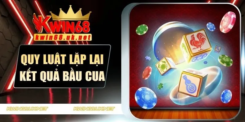 bầu cua có quy luật lặp lại kết quả không